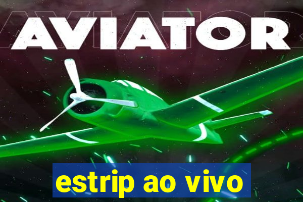 estrip ao vivo